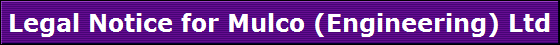 Legal Notice for Mulco (Engineering) Ltd